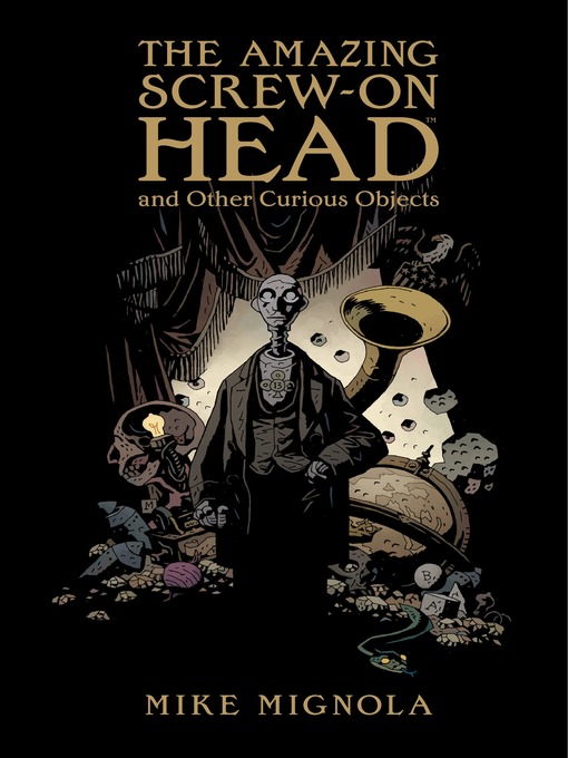 Title details for The Amazing Screw-On Head and Other Curious Objects by Mike Mignola - Available